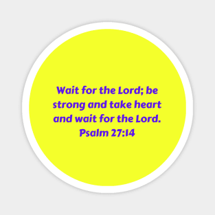 Bible Verse Psalm 27:14 Magnet